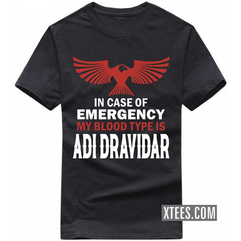 In Case Of Emergency My Blood Type Is Adi Dravidar Caste Name T-shirt